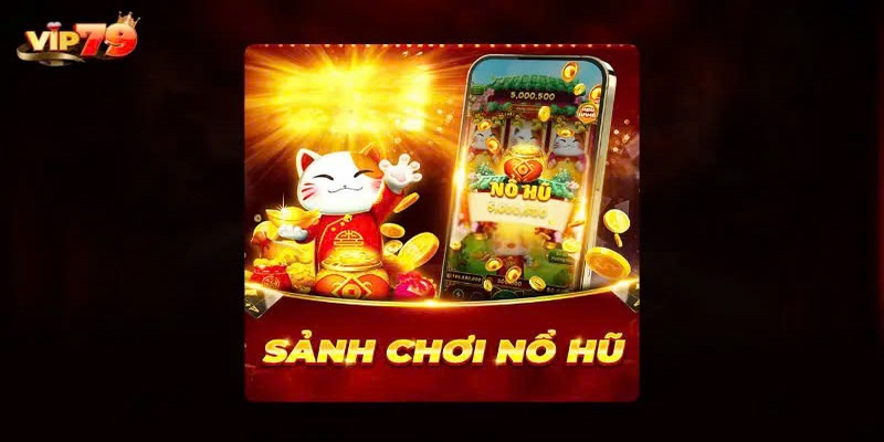 Điểm danh các sảnh game đổi thưởng chất lượng tại VIP79